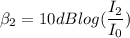 \beta_{2}= 10dB log(\dfrac{I_{2}}{I_{0}})