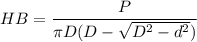 HB=\dfrac{P}{\pi D(D-\sqrt{D^2-d^2})}