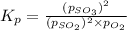 K_p=\frac{(p_{SO_3})^2}{(p_{SO_2})^2\times p_{O_2}}