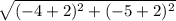 \sqrt{(-4+2)^2+(-5+2)^2}