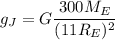 g_J = G\dfrac{300M_E}{(11R_E)^2}