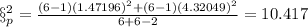\S^2_p =\frac{(6-1)(1.47196)^2 +(6 -1)(4.32049)^2}{6 +6 -2}=10.417