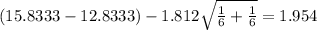 (15.8333-12.8333) -1.812 \sqrt{\frac{1}{6} +\frac{1}{6}}= 1.954