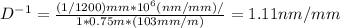D^{-1} = \frac{(1/1200) mm * 10^6 (nm/mm)/}{1 * 0.75 m * (103 mm/m) } = 1.11 nm/mm