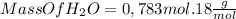 MassOfH_{2}O = 0,783mol . 18\frac{g}{mol}