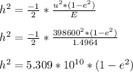 h^{2} = \frac{-1}{2} *\frac{u^{2}* (1 -e^{2} )}{E} \\\\h^{2} = \frac{-1}{2} *\frac{398600^{2}* (1 -e^{2} )}{1.4964}\\\\h^{2} = 5.309*10^{10} * (1 -e^{2} )