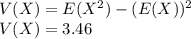 V(X)=E(X^2)-(E(X))^2\\V(X)=3.46