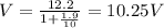 V=\frac{12.2}{1+\frac{1.9}{10}}=10.25 V