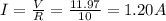 I=\frac{V}{R}=\frac{11.97}{10}=1.20 A