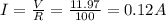 I=\frac{V}{R}=\frac{11.97}{100}=0.12 A