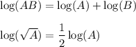 \log (AB) = \log(A) + \log(B)\\\\\log(\sqrt{A}) = \dfrac{1}{2}\log(A)