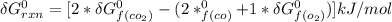 \delta G^0_{rxn} =[2*\delta G^0_{f(co_2)}-(2*\deltaG^0_{f(co)}+1*\delta G^0_{f(o_2)})]kJ/mol