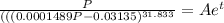 \frac{P}{( ( (0.0001489P-0.03135)^{31.833}  } =Ae^t