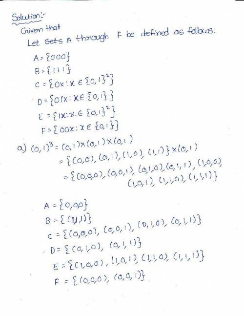Let sets A through F be defined as follows. A = {000} B = {111} C = {0x: x ∈ {0, 1}^2} D = {01x: x ∈