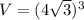 V=(4\sqrt{3})^3