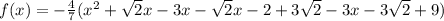 f(x)=-\frac{4}{7}(x^2+\sqrt{2}x-3x-\sqrt{2}x-2+3\sqrt{2}-3x-3\sqrt{2}+9)