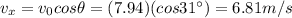 v_x = v_0 cos \theta = (7.94)(cos 31^{\circ})=6.81 m/s