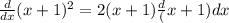 \frac{d}{dx}(x+1)^2=2(x+1)\frac{d}(x+1)}{dx}