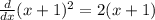 \frac{d}{dx}(x+1)^2=2(x+1)