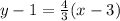 y-1=\frac{4}{3}(x-3)