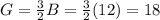 G=\frac{3}{2}B=\frac{3}{2}(12)=18