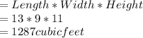 = Length* Width* Height\\                              = 13 * 9 * 11\\                               =  1287 cubic feet