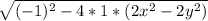 \sqrt{(-1)^{2} - 4* 1*(2x^{2} - 2y^{2} )