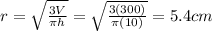 r=\sqrt{\frac{3V}{\pi h}}=\sqrt{\frac{3(300)}{\pi(10)}}=5.4 cm