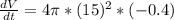 \frac{dV}{dt} = 4\pi*(15)^{2}*(-0.4)