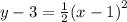 y - 3 =  \frac{1}{2} ( {x - 1)}^{2}