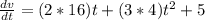 \frac{dv}{dt}=(2*16)t+(3*4)t^{2} +5