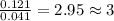 \frac{0.121}{0.041}=2.95\approx 3