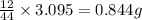 \frac{12}{44}\times 3.095=0.844g