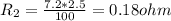R_{2}=\frac{7.2*2.5}{100}  = 0.18 ohm