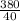 \frac{380}{40}