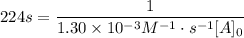 224s=\dfrac{1}{1.30\times10^{-3}M^{-1}\cdot s^{-1}[A]_0}