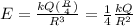 E=\frac{kQ(\frac{R}{4})}{R^3}=\frac{1}{4}\frac{kQ}{R^2}