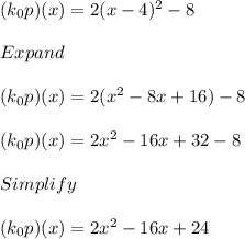 (k_ {0} p) (x) = 2(x-4)^2-8\\\\Expand\\\\(k_ {0} p) (x) =2(x^2 -8x +16) - 8\\\\(k_ {0} p) (x) = 2x^2 -16x + 32-8\\\\Simplify\\\\(k_ {0} p) (x) = 2x^2 -16x + 24