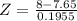Z = \frac{8 - 7.65}{0.1955}
