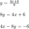 y = \frac{4x+6}{8}\\\\8y = 4x + 6\\\\4x - 8y = -6