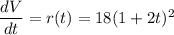 \dfrac{dV}{dt}=r(t) = 18(1 + 2t)^2