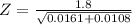 Z=\frac{1.8}{\sqrt{0.0161+ 0.0108 } }