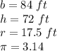 b=84\ ft\\h=72\ ft\\r=17.5\ ft\\\pi=3.14