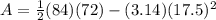 A=\frac{1}{2}(84)(72) -(3.14)(17.5)^{2}