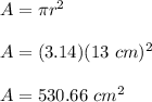 A=\pi r^2\\\\A=(3.14)(13\ cm)^2\\\\A=530.66\ cm^2