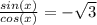 \frac{sin(x)}{cos(x)}=-\sqrt{3}