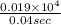 \frac{0.019 \times 10^{4}}{0.04 sec}