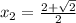 x_2=\frac{2+\sqrt 2}{2}