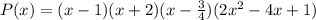 P(x)=(x-1)(x+2)(x-\frac{3}{4})(2x^2-4x+1)
