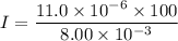 I=\dfrac{11.0\times10^{-6}\times100}{8.00\times10^{-3}}